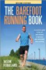 The Barefoot Running Book Second Edition: A Practical Guide to the Art and Science of Barefoot and Minimalist Shoe Running