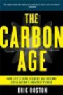 The Carbon Age: How Life's Core Element Has Become Civilization's Greatest Threat