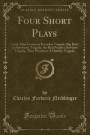 Four Short Plays: Look After Louise an Everyday Tragedy, Big Kate a Diplomatic Tragedy, the Real People a Sawdust Tragedy, They Wonders? A Holiday Tragedy (Classic Reprint)