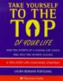 Take Yourself to the Top of Your Life: How the Secrets of a Leading Life coach Will Help You Achieve Success, An 8-Step Life-Coaching Strategy