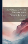 A Voyage With Death and Other Poems