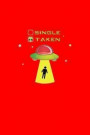 Single Taken: Lined Journal - Single Taken Ufo Alien Black Funny Relationship Couple Gift - Red Ruled Diary, Prayer, Gratitude, Writ
