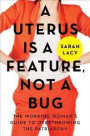 Uterus Is a Feature, Not a Bug