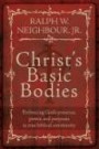 Christ's Basic Bodies: Embracing God's Presence, Power, and Purposes in Holistic Small Group Life, Cell Groups, Home Groups, Life Groups, and Biblical Communitie