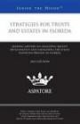 Strategies for Trusts and Estates in Florida, 2012 ed.: Leading Lawyers on Analyzing Recent Developments and Navigating the Estate Planning Process in Florida (Inside the Minds)