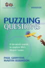Puzzling Questions: Workbook: A Six-Week Course to Explore Life's Deep Issues (Puzzling Questions Series)