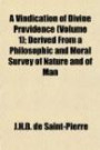 A Vindication of Divine Providence (Volume 1); Derived From a Philosophic and Moral Survey of Nature and of Man