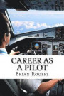 Career As A Pilot: What They Do, How to Become One, and What the Future Holds!