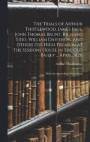 The Trials of Arthur Thistlewood, James Ings, John Thomas Brunt, Richard Tidd, William Davidson, and Others for High Treason at the Sessions House in the Old Bailey ... April, 1820