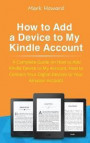 How to Add a Device to My Kindle Account: A Complete Guide on How to Add Kindle Device to My Account, How to Connect Your Digital Devices to Your Amaz