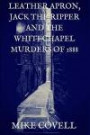 Leather Apron, Jack the Ripper, and the Whitechapel Murders of 1888