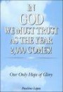 In God We Must Trust as the Year 2000 Comes! : Our Only Hope of Glory