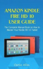 Amazon Kindle Fire HD 10 User Guide: The Complete Manual Book on How to Master Your Kindle HD 10 Tablet