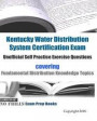 Kentucky Water Distribution System Certification Exam Unofficial Self Practice Exercise Questions: covering Fundamental Distribution Knowledge Topics