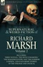 The Collected Supernatural and Weird Fiction of Richard Marsh: Volume 2-Including Three Novels, 'The Devil's Diamond, ' 'The Mahatma's Pupil' and 'The ... Four Short Stories of the Strange and Unusual