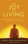 The Joy of Living: Unlocking the Secret and Science of Happine