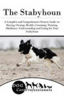 The Stabyhoun: A Complete and Comprehensive Owners Guide to: Buying, Owning, Health, Grooming, Training, Obedience, Understanding and Caring for Your ... to Caring for a Dog from a Puppy to Old Age)