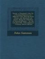 Christ, a Christian's Life: Or, a Practical Discourse of a Believer's Life, Derived from Christ, and Resolved Into Christ. Being the Substance of Several Sermons ... by the Late Revd Mr. John Gammon