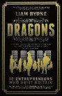 Dragons: 10 Entrepreneurs Who Built Britain