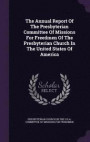 The Annual Report of the Presbyterian Committee of Missions for Freedmen of the Presbyterian Church in the United States of America