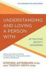 Understanding and Loving a Person with Attention Deficit Disorder: Biblical and Practical Wisdom to Build Empathy, Preserve Boundaries, and Show Compassion (Arterburn Wellness)