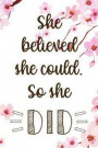 She Believed She Could. So She Did: Blank Lined Notebook ( Cherry Blossom ) 1