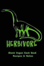 Blank Vegan Cook Book Recipes & Notes - Herbivore: 6x9 100 Pages - Blank Vegan Recipe Journal Cookbook to Write in Plant Based Diet Fitness Notebook F