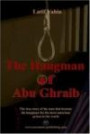 The Hangman of Abu Ghraib :The true story of the man who became the hangman for the most notorious prison in the world