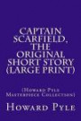 Captain Scarfield, The Original Short Story (Large Print): (Howard Pyle Masterpiece Collection)