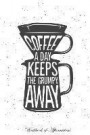 Coffee a Day Keeps the Grumpy Away Workbook of Affirmations Coffee a Day Keeps the Grumpy Away Workbook of Affirmations