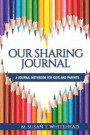 Our Sharing Journal: Journal Notebook for Kids and Parents: Creative Communication Prompts for Building Stronger Relationships Between A Pa