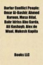 Darfur Conflict People: Omar Al-Bashir, Ahmed Haroun, Musa Hilal, Bahr Idriss Abu Garda, Ali Kushayb, Alex de Waal, Mukesh Kapila