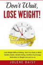 Don't Wait, Lose Weight!: Lose Weight Without Dieting. Heal Your Body & Mind. Healthy Habits, Mindful Eating, Nutrition Psychology, Motivation t
