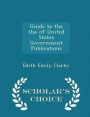 Guide to the Use of United States Government Publications - Scholar's Choice Edition