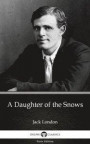 Daughter of the Snows by Jack London (Illustrated)