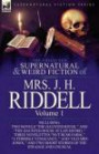 The Collected Supernatural and Weird Fiction of Mrs. J. H. Riddell: Volume 1-Including Two Novels "The Haunted River, " and "The Haunted House at Latc