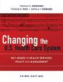 Changing the U.S. Health Care System: Key Issues in Health Services Policy and Management (JOSSEY-BASS HEALTH SERIES)