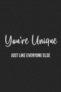 You're Unique Just Like Everyone Else: Lined Journal: For People With a Sense of Humor