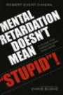Mental Retardation Doesn't Mean Stupid!: A Guide for Parents and Teachers