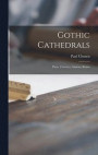 Gothic Cathedrals: Paris, Chartres, Amiens, Reims