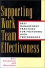 Supporting Work Team Effectiveness : Best Management Practices for Fostering High Performance (Jossey-Bass Business & Management Series)