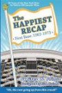 The Happiest Recap: First Base (1962-1973): 50 Years of the New York Mets As Told in 500 Amazin' Wins (Volume 1)
