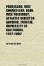 Professor, Vice Chancellor, Dean, Vice President, Athletic Director, Advisor, Trustee, University of California, 1957-2002; Oral History