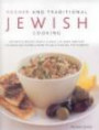 Kosher and Traditional Jewish Cooking: Authentic recipes from a classics culinary heritage: 120 delicious dishes shown in 220 stunning photograph