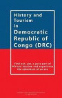 History and Tourism in Democratic Republic of Congo (DRC): Find out, yet, a pure part of African tourism and experience the adventure of an era
