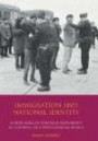 Immigration and National Identity: North African Political Movements in Colonial and Postcolonial France (International Library of Migration Studies)