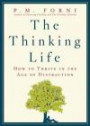 The Thinking Life: How to Thrive in the Age of Distraction