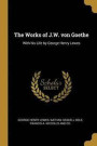 The Works of J.W. Von Goethe