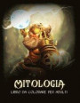 Mitologia: Incredibile libro da colorare per adulti con creature mitologiche, faraoni, dee, eroi della fantasia e molti altri (so