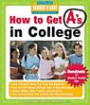 How to Get A's in College: Hundreds of Student-Tested Tips